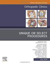 Unique or Select Procedures, An Issue of Orthopedic Clinics (Volume 50-3) (The Clinics: Orthopedics, Volume 50-3) (Original PDF