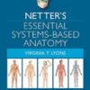 Netter’s Essential Systems-Based Anatomy (Netter Basic Science)