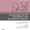 Challenges after treatment for Childhood Cancer, An Issue of Pediatric Clinics of North America (Volume 67-6) (The Clinics: Internal Medicine, Volume 67-6) 2020 Original PDF