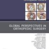 Global Perspectives, An Issue of Orthopedic Clinics (Volume 51-2) (The Clinics: Orthopedics, Volume 51-2) (Original PDF