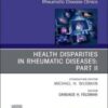 Health disparities in rheumatic diseases: Part II, An Issue of Rheumatic Disease Clinics of North America (Volume 47-1) (The Clinics: Internal Medicine, Volume 47-1) 2020 Original PDF