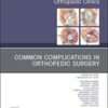 Common Complications in Orthopedic Surgery, An Issue of Orthopedic Clinics (Volume 52-3) (The Clinics: Orthopedics, Volume 52-3) (Original PDF