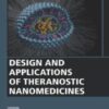 Design and Applications of Theranostic Nanomedicines (Woodhead Publishing Series in Biomaterials) (EPUB