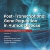 Post-transcriptional Gene Regulation in Human Disease (Volume 32) (Translational Epigenetics, Volume 32) 2022 Original PDF