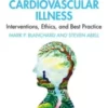 The Psychology of Cardiovascular Illness: Interventions, Ethics, and Best Practice (Original PDF