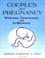 Couples and Pregnancy: Welcome, Unwelcome, and In-Between (Monograph Published Simultaneously As the Journal of Couples Therapy, 2) 2022 Original PDF