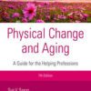 Physical Change and Aging, Seventh Edition: A Guide for Helping Professions 7th Ed
