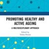 Promoting Healthy and Active Ageing A Multidisciplinary Approach