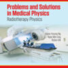 The third in a three-volume set exploring Problems and Solutions in Medical Physics, this volume explores common questions and their solutions in Radiotherapy.