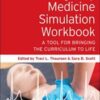 Emergency Medicine Simulation Workbook: A Tool for Bringing the Curriculum to Life, 2nd Edition