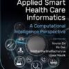 Applied Smart Health Care Informatics A Computational Intelligence Perspective