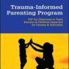 Trauma-Informed Parenting Program: TIPs for Clinicians to Train Parents of Children Impacted by Trauma and Adversity (Original PDF