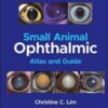 Small Animal Ophthalmic Atlas and Guide, 2nd edition 2022 Original PDF