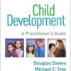 Child Development, Fourth Edition: A Practitioner's Guide (Clinical Practice with Children, Adolescents, and Families)