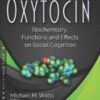 Oxytocin: Biochemistry, Functions and Effects on Social Cognition (Endocrinology Research and Clinical Developments) 1st Ed