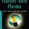 latelet-Rich Plasma: Myths vs. Reality, Health Effects, and Risks (Original PDF