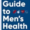 >A Field Guide to Men's Health: Eat Right, Stay Fit, Sleep Well, and Have Great Sex―Forever