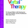Auditory-Verbal Therapy: For Young Children with Hearing Loss and Their Families, and the Practitioners Who Guide Them