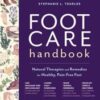Foot Care Handbook: Natural Therapies and Remedies for Healthy, Pain-Free Feet