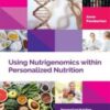 Using Nutrigenomics within Personalized Nutrition: A Practitioner’s Guide (Personalized Nutrition and Lifestyle Medicine for Healthcare Practitioners) (Original PDF