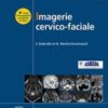 Imagerie cervicofaciale: Massif facial – Sinus – Voies aérodigestives supérieures – Pathologies cervicales – Espaces profonds (Imagerie médicale : Précis) (French Edition) 2021 Epub+ converted pdf