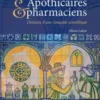 Apothicaires et pharmaciens: L'histoire d'une conquête scientifique