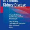 Approaches to Chronic Kidney Disease A Guide for Primary Care Providers and Non-Nephrologists
