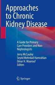 Approaches to Chronic Kidney Disease A Guide for Primary Care Providers and Non-Nephrologists