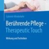 Berührende Pflege - Therapeutic Touch Wirkung und Techniken
