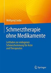 Schmerztherapie ohne Medikamente: Leitfaden zur endogenen Schmerzhemmung für Ärzte und Therapeuten (German Edition)