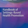 Handbook of Settings-Based Health Promotion 2022 Original pdf