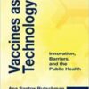Vaccines as Technology: Innovation, Barriers, and the Public Health (Original PDF