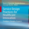 Service Design Practices for Healthcare Innovation: Paradigms, Principles, Prospects 2022 Original PDF
