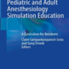 Pediatric and Adult Anesthesiology Simulation Education: A Curriculum for Residents 2022 Original PDF