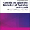 Genomic and Epigenomic Biomarkers of Toxicology and Disease: Clinical and Therapeutic Actions 1st Ed 2022 Original pdf