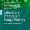 Laboratory Protocols in Fungal Biology Current Methods in Fungal Biology 2022 Original pdf