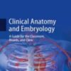 Clinical Anatomy and Embryology: A Guide for the Classroom, Boards, and Clinic 2022 Original pdf