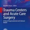 Trauma Centers and Acute Care Surgery A Novel Organizational and Cultural Model 2022 Original pdf