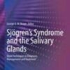 Sjögren’s Syndrome and the Salivary Glands Novel Techniques in Diagnosis, Management and Treatment 2022 Original pdf