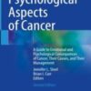 Psychological Aspects of Cancer A Guide to Emotional and Psychological Consequences of Cancer, Their Causes, and Their Management 2022 Original pdf