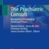 The Psychiatric Consult Navigating Challenging Treatment Plans 2022 Original pdf