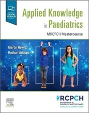 Applied Knowledge in Paediatrics: : MRCPCH Mastercourse 1st Ed 2022 Original pdf