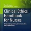 Clinical Ethics Handbook for Nurses Emphasizing Context, Communication and Collaboration 2022 Original pdf