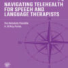 Navigating Telehealth for Speech and Language Therapists The Remotely Possible in 50 Key Points Original PDF 2022