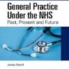 General Practice Under the NHS Past, Present and Future 2022 Original PDF