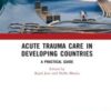 Acute Trauma Care in Developing Countries: A Practical Guide 2022 Original PDF