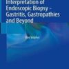 Interpretation of Endoscopic Biopsy - Gastritis, Gastropathies and Beyond 2022 Original pdf