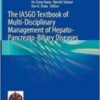The IASGO Textbook of Multi-Disciplinary Management of Hepato-Pancreato-Biliary Diseases 2022 Original pdf