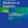 Precision Medicine in Diabetes A Multidisciplinary Approach to an Emerging Paradigm 2022 Original pdf