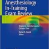 Anesthesiology In-Training Exam Review Regional Anesthesia and Chronic Pain 2022 Original pdf+videos